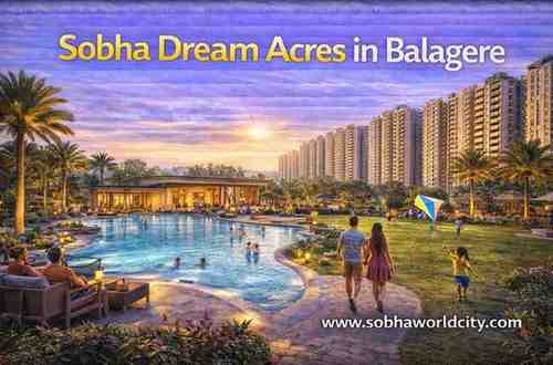 Sobha Dream Acres in Balagere - Sobha World City Blog