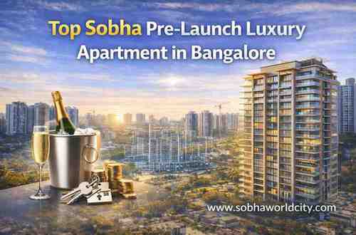 Top Sobha Pre-Launch Luxury Apartment in Bangalore - Sobha World City Blog