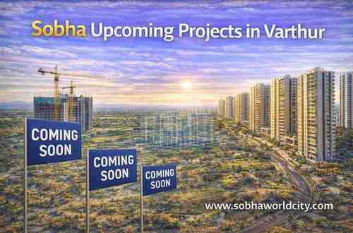Sobha Upcoming Projects in Varthur - Sobha World City Blog