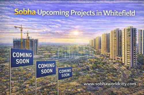 Sobha Upcoming Projects in Whitefield - Sobha World City Blog