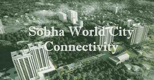Sobha World City Connectivity - Sobha World City Blog
