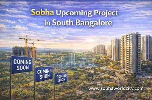 Sobha Upcoming Project in South Bangalore - Sobha World City Blog